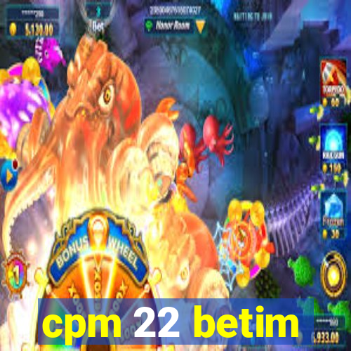 cpm 22 betim